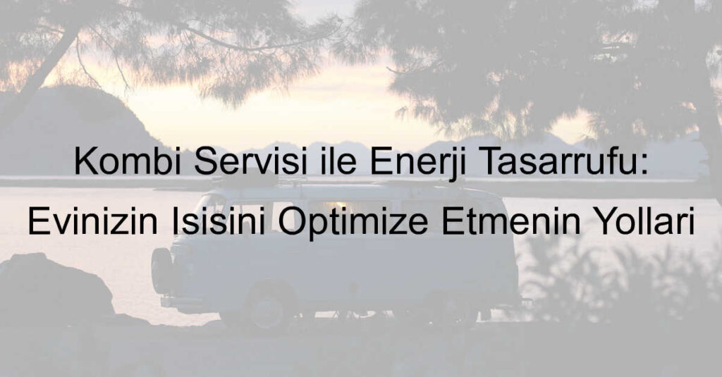 kombi servisi 618.jpeg b8c36685fbca86b8d1ae9bce44200368